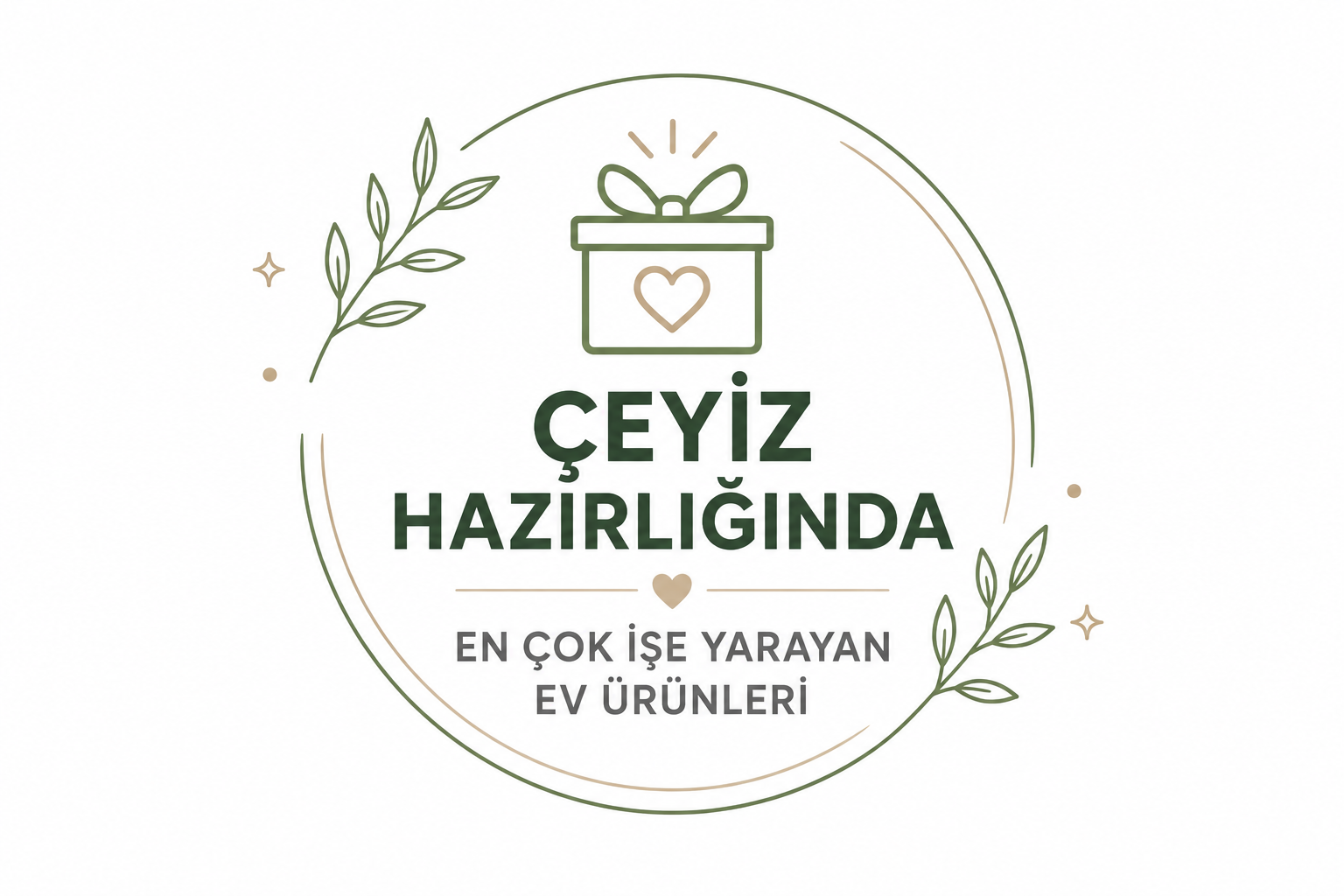 Çeyiz Hazırlığında En Çok İşe Yarayan Ev Ürünleri